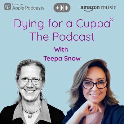 Dying for a Cuppa with Teepa Snow Dying for a Cuppa with Teepa Snow