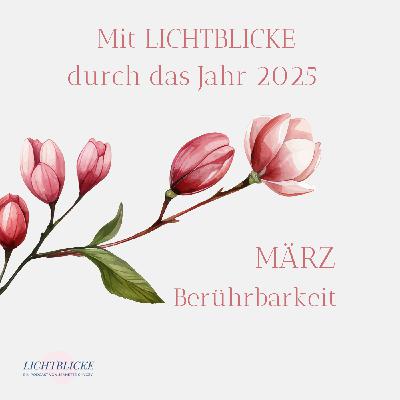 Mit LICHTBLICKE durch das Jahr 2025 | März | #18