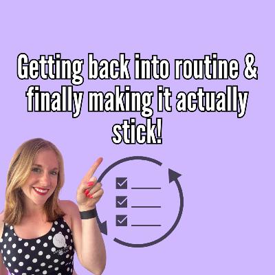 Getting back into routine & finally making it actually stick! Getting back into routine & finally making it actually stick!