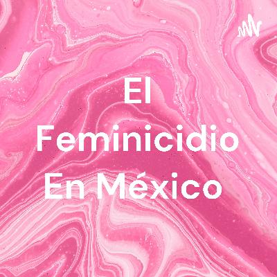 EL FEMINICIDIO EN MÉXICO