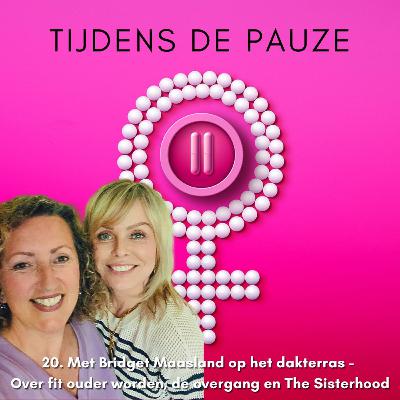 20. Met Bridget Maasland op het dakterras – Over fit ouder worden, de overgang en sisterhood