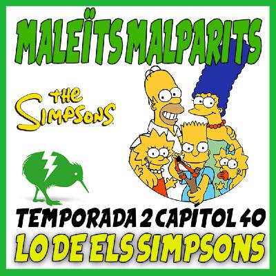 MaleÏts Malparits: 2x40 Lo de Els Simpsons MaleÏts Malparits: 2x40 Lo de Els Simpsons
