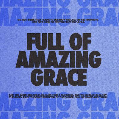 12.7.2025 Full Of Amazing Grace - Akil Thompson 12.7.2025 Full Of Amazing Grace - Akil Thompson