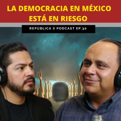 EP. 30 LA DEMOCRACIA EN MÉXICO ESTÁ EN RIESGO FT LIC. ISRAEL SOTO PEÑA