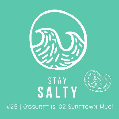 #25 STAY SALTY | O'gsurft is in der O2 Surftown MUC!
