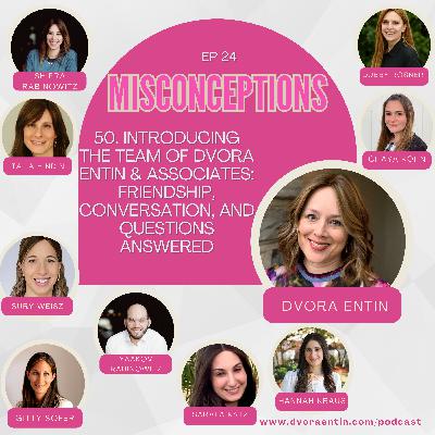 50. Introducing The Team of Dvora Entin & Associates: Friendship, Conversation, And Questions Answered