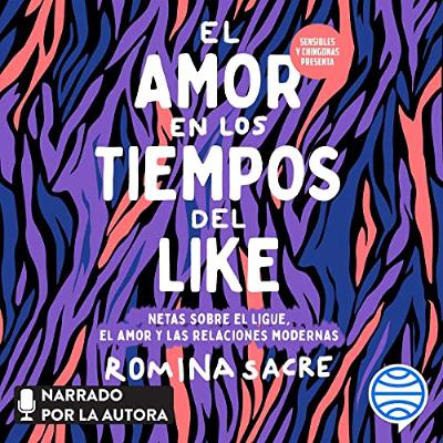 Sensibles y chingonas presenta: El amor en los tiempos del like (Audiolibro) | Prueba Gratis