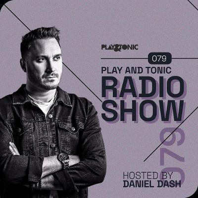Play and Tonic Radio Show 079 hosted by Daniel Dash Play and Tonic Radio Show 079 hosted by Daniel Dash