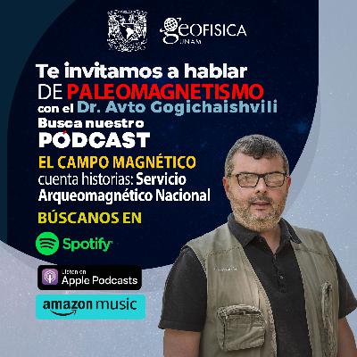 El campo magnético cuenta historias: Servicio Arqueomagnético Nacional