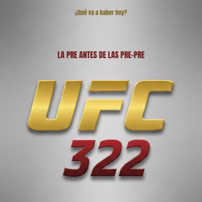 Episodio 69 - La pre de la UFC 322