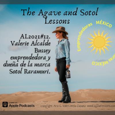 AL2021#12. Valerie Alcalde Bussey emprendedora y dueña de la marca Sotol Raramuri.