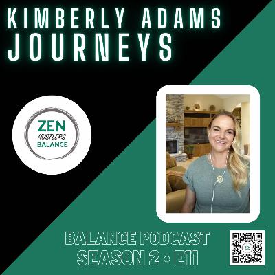 Journeys with Kimberly Adams • ZH Balance Podcast S2•E11 Journeys with Kimberly Adams • ZH Balance Podcast S2•E11