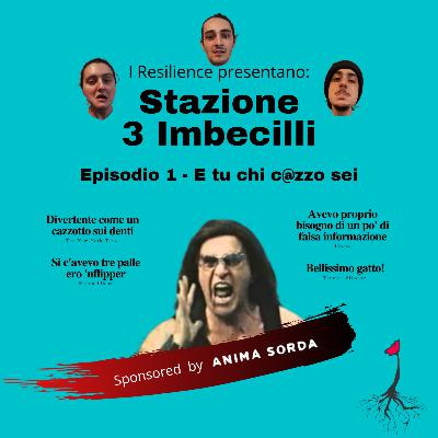Ep.1 - E tu chi c@zzo sei Ep.1 - E tu chi c@zzo sei