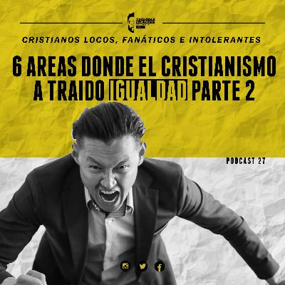 27.- 6 AREAS DONDE EL CRISTIANISMO HA TRAIDO IGUALDAD PARTE 2