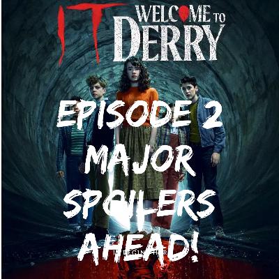 MAJOR SPOILERS for “IT: Welcome to Derry”(Episode 2 review)