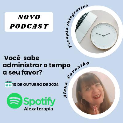 Você sabe administrar o tempo a seu favor?