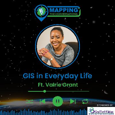 Special GIS Day Episode: GIS in Everyday Life with Valrie Grant