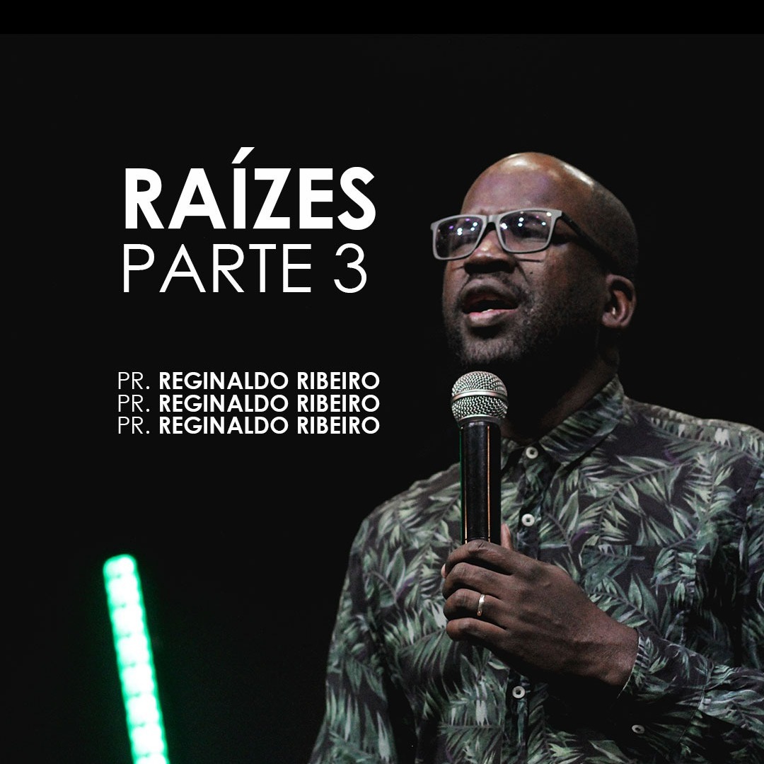 Serie de Mensagem : Raízes - parte 3 // Pr. Reginaldo Ribeiro episode artwork