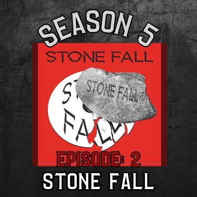 Season 5 Ep 2: Stonefall
