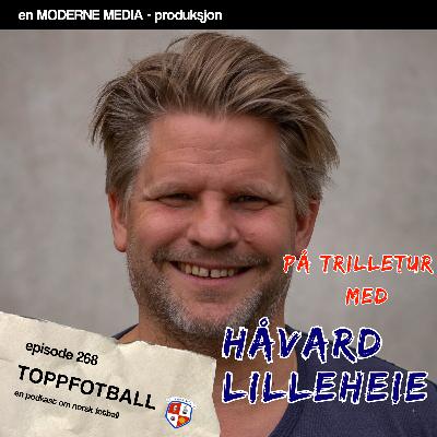Episode 268 - På trilletur med Håvard Lilleheie