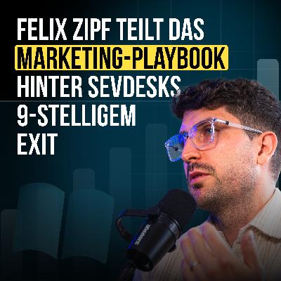 #88 Felix Zipf teilt das Marketing-Playbook hinter sevdesks 9-stelligem Exit