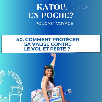 40. Comment protéger sa valise contre le vol et perte ?