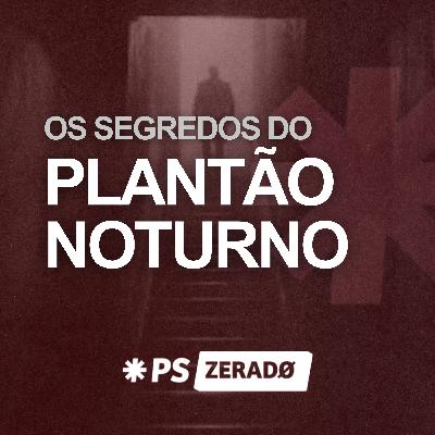 Plantão Noturno: O que ninguém te conta