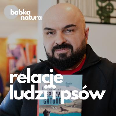 68. Relacje ludzi i psów. O podmiotowości zwierząt rozmawiam z Marcinem Wilkiem.