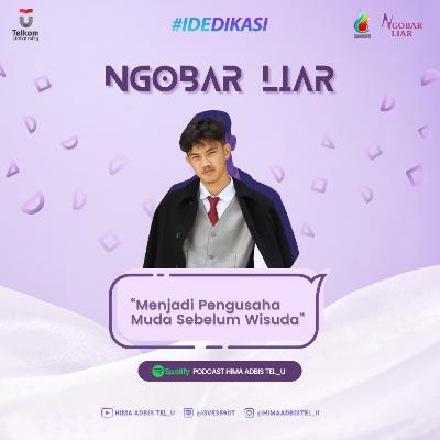 NGOBAR LIAR VOL 15 MENJADI PENGUSAHA MUDA SEBELUM WISUDA NGOBAR LIAR VOL 15 MENJADI PENGUSAHA MUDA SEBELUM WISUDA