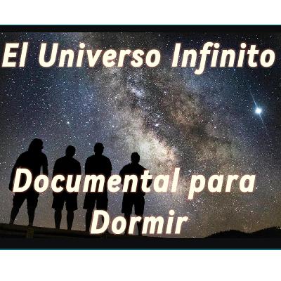 El Universo Infinito - Documental Relajante para Dormir