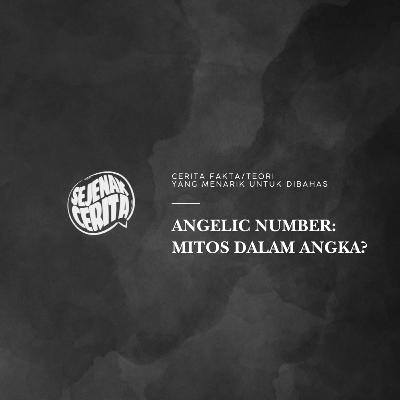 Cerita - Angelic Number : Mitos dalam Angka?