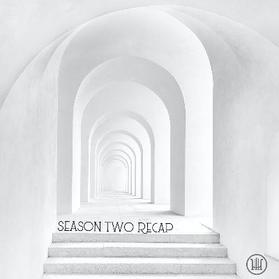 SEASON TWO RECAP SEASON TWO RECAP