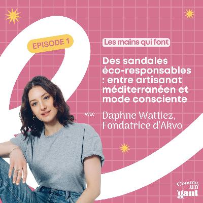 Daphne Wattiez, fondatrice d’Akvo – Des sandales éco-responsables : entre artisanat méditerranéen et mode consciente