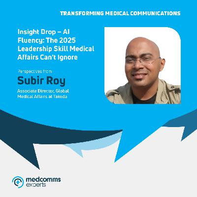 Insight Drop – AI Fluency: The 2025 Leadership Skill Medical Affairs Can’t Ignore