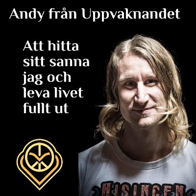 Andy från Uppvaknandet - Att hitta sitt sanna jag och leva livet fullt ut
