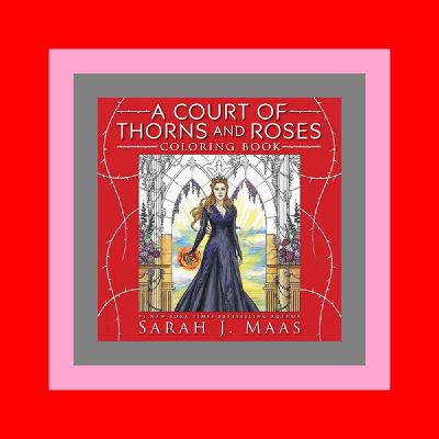{PDF EBOOK EPUB KINDLE} A Court of Thorns and Roses Coloring Book [BOOK]