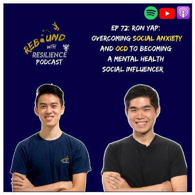 Ep 72: Overcoming Social Anxiety and OCD To Becoming A Social Influencer - Ron Yap