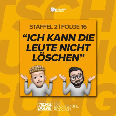 #16: "Ich kann die Leute nicht löschen"