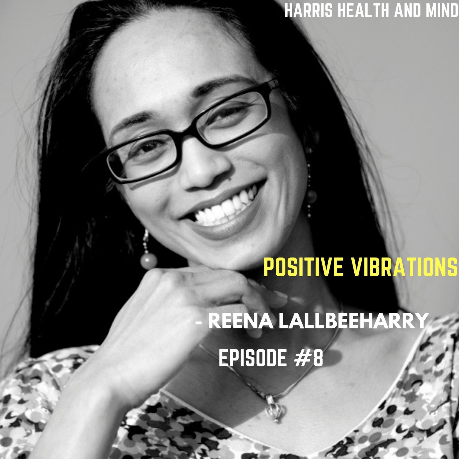 Positive Vibrations - Reena Lallbeeharry - Episode #8