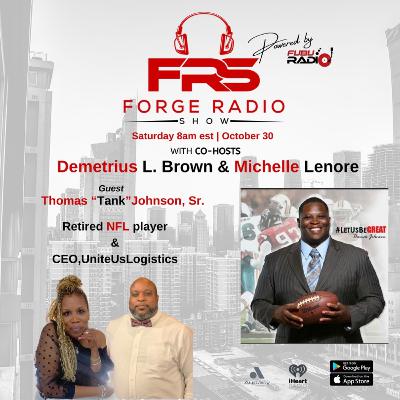 Forge Radio Show w/ Guest Thomas "Tank" Johnson