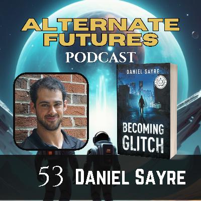 53. Becoming Glitch - Daniel Sayre 53. Becoming Glitch - Daniel Sayre