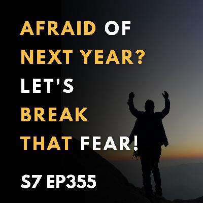 Afraid of Next Year? Let's break that fear!