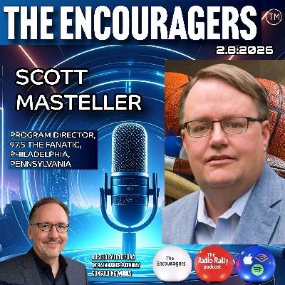 2-8-2026 THE ENCOURAGERS: THE RADIO RALLY PODCAST THIS WEEK'S GUEST SCOTT MASTELLER 2-8-2026 THE ENCOURAGERS: THE RADIO RALLY PODCAST THIS WEEK'S GUEST SCOTT MASTELLER