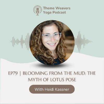 Ep79 | Blooming From The Mud: The Myth of Lotus Pose
