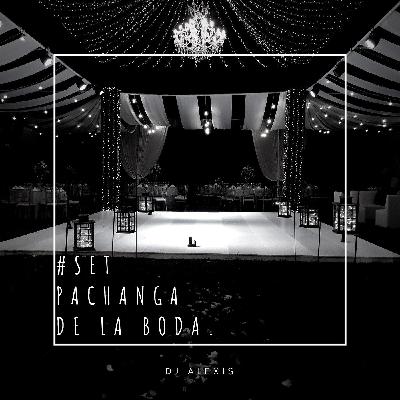 #SetPachangaDelaBoda
