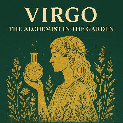 S3E150 Virgo: The Alchemist in the Garden S3E150 Virgo: The Alchemist in the Garden