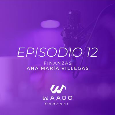 Finanzas - Ana María Villegas | EP12