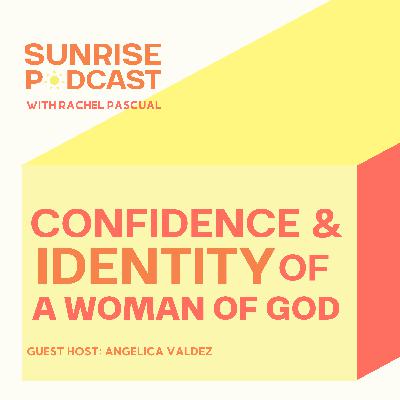 Confidence and identity of a woman of God w/ Angelica Valdez Confidence and identity of a woman of God w/ Angelica Valdez