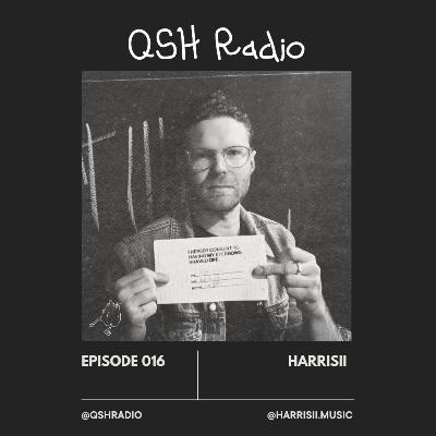 QSH Radio Episode 016 - HARRISII