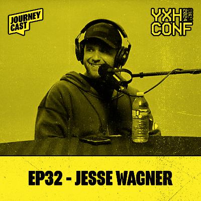 EP32 - Jesse Wagner (YXH Conference) EP32 - Jesse Wagner (YXH Conference)
